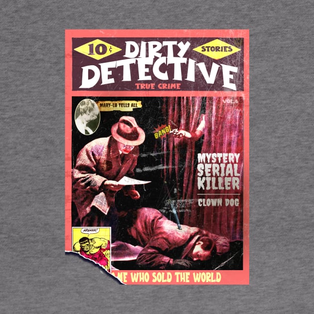 Dirty Detective Mystery Serial Killer & Clown Dog Vol.6 | True Crime | Vintage Crime Stories Book Cover Reimagined by Tiger Picasso